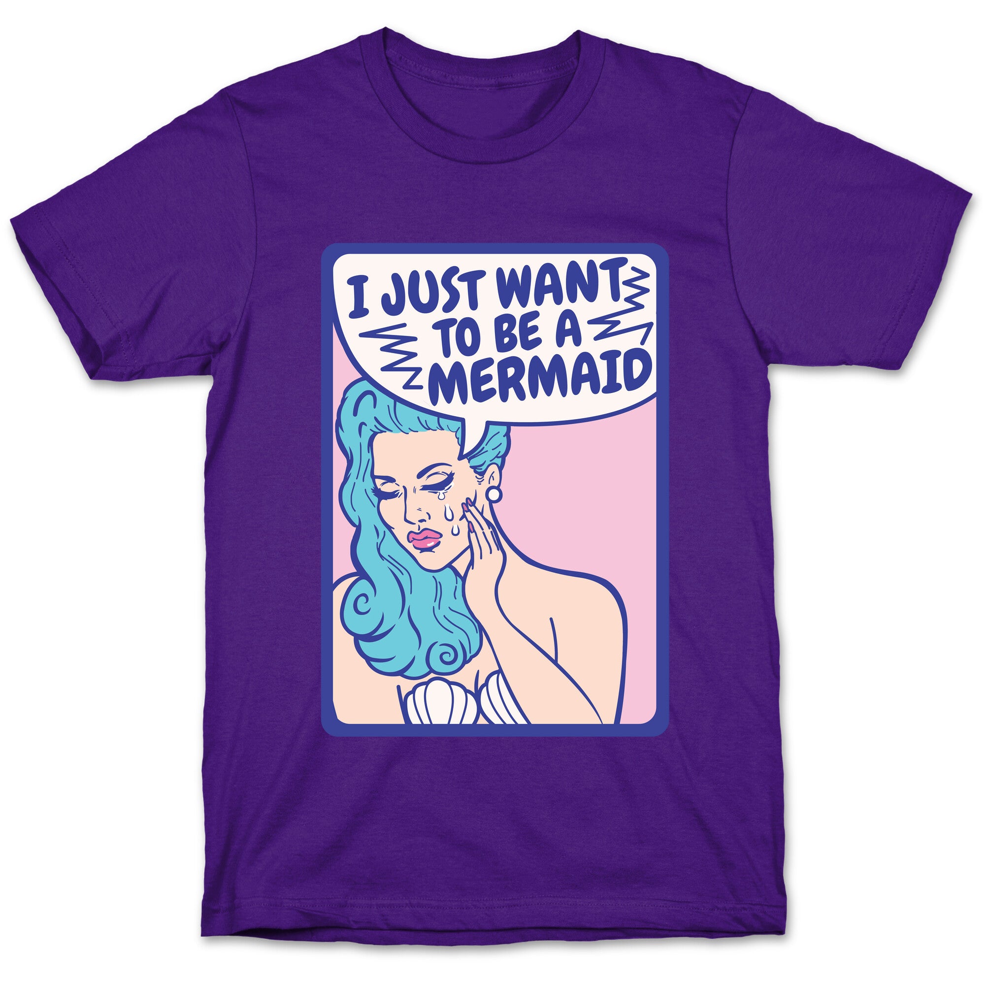 I Just Want To Be A Mermaid T-Shirt